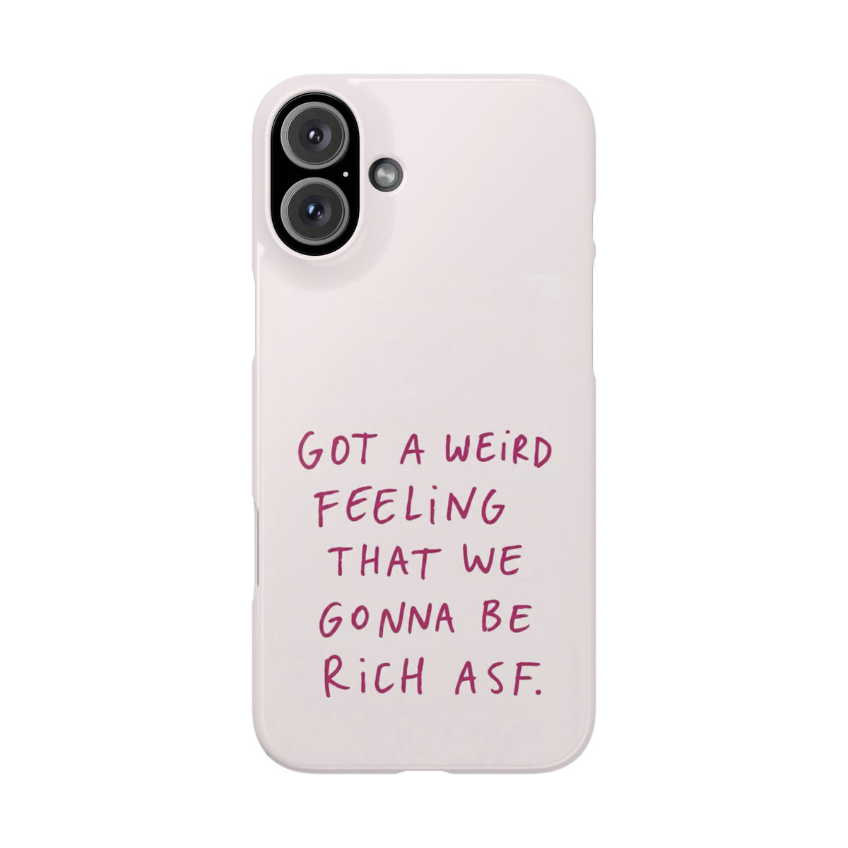 Got a Weird Feeling That We Gonna Be Rich ASF