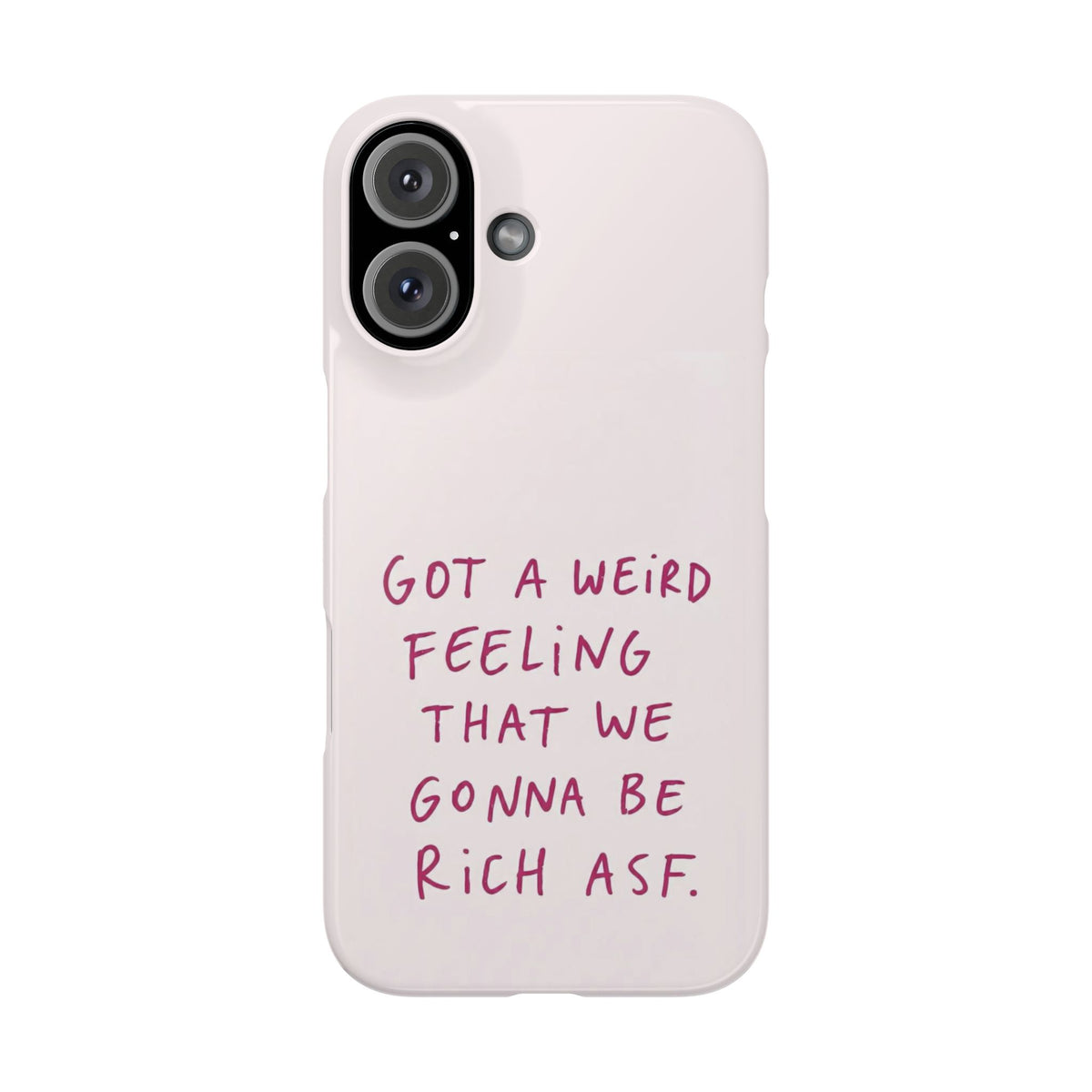 Got a Weird Feeling That We Gonna Be Rich ASF