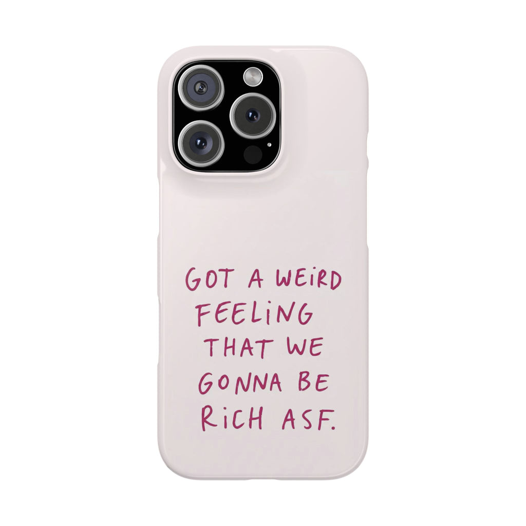 Got a Weird Feeling That We Gonna Be Rich ASF