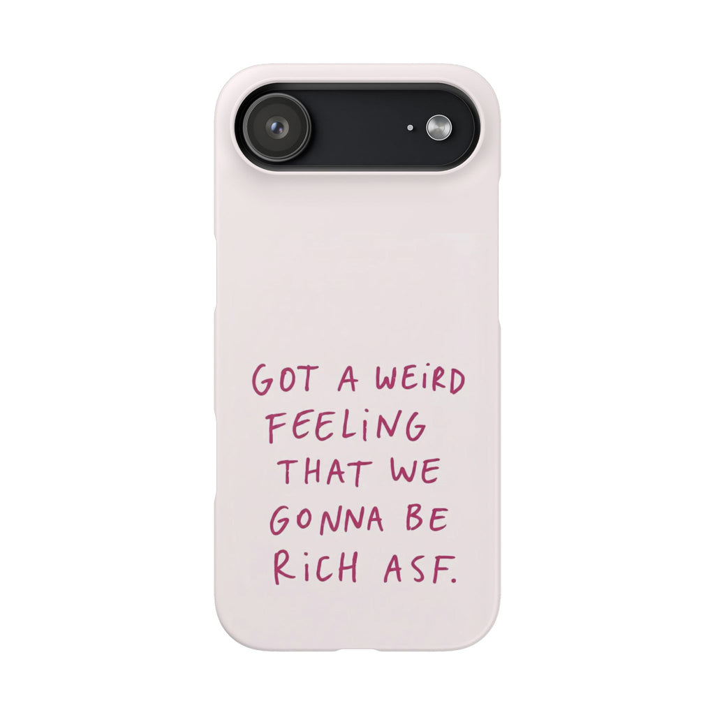 Got a Weird Feeling That We Gonna Be Rich ASF