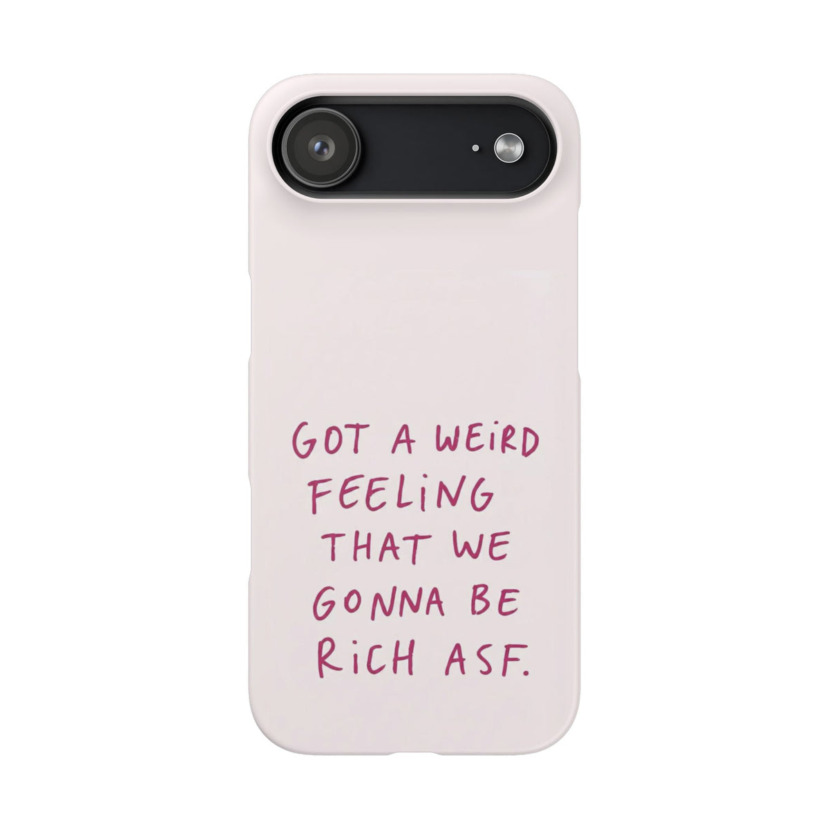 Got a Weird Feeling That We Gonna Be Rich ASF