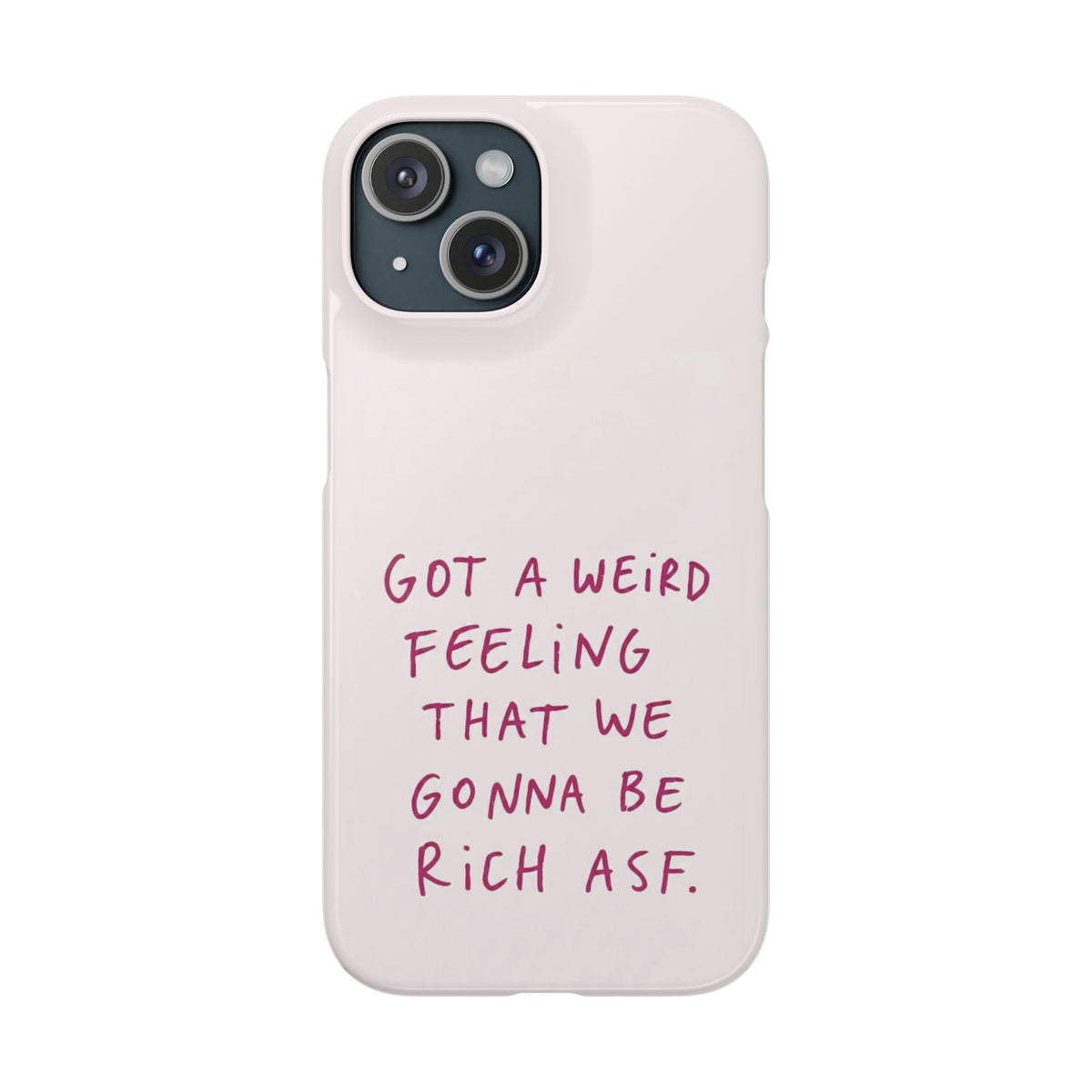 Got a Weird Feeling That We Gonna Be Rich ASF