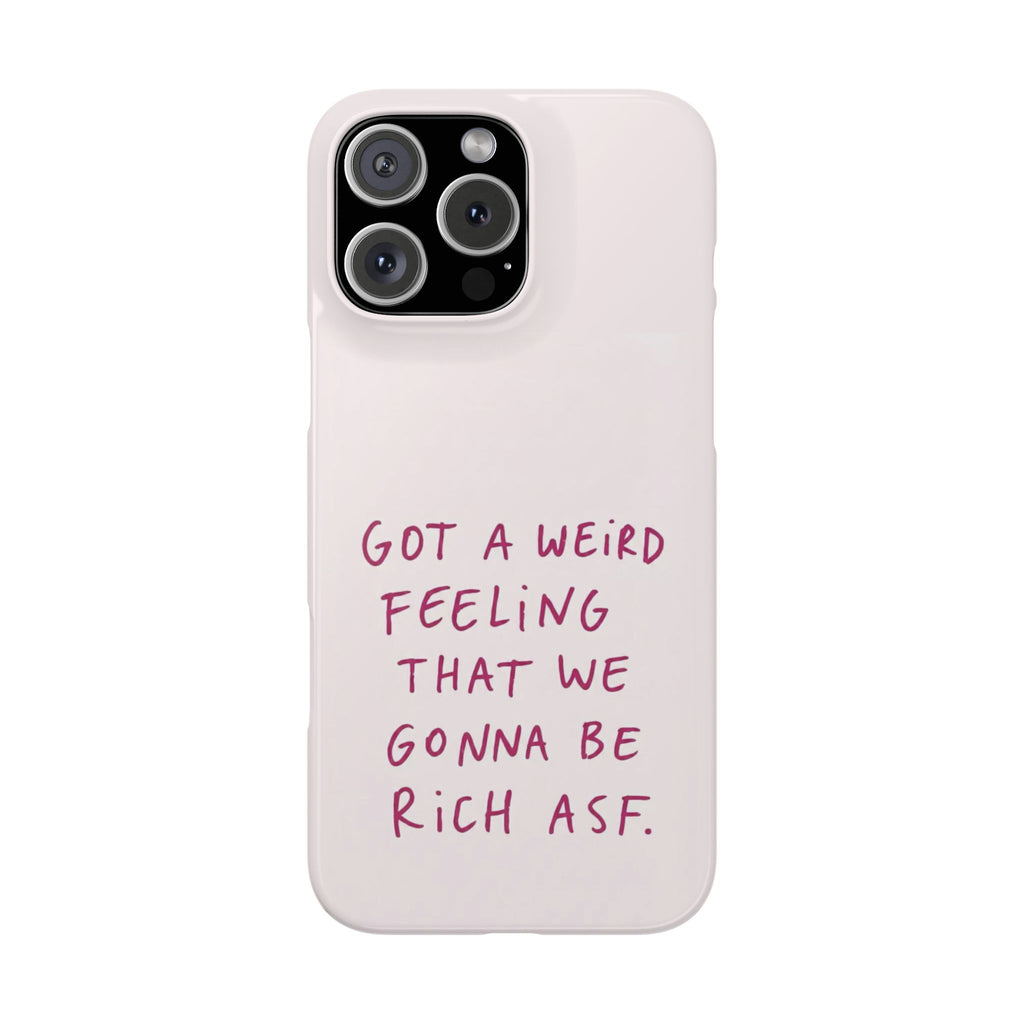 Got a Weird Feeling That We Gonna Be Rich ASF
