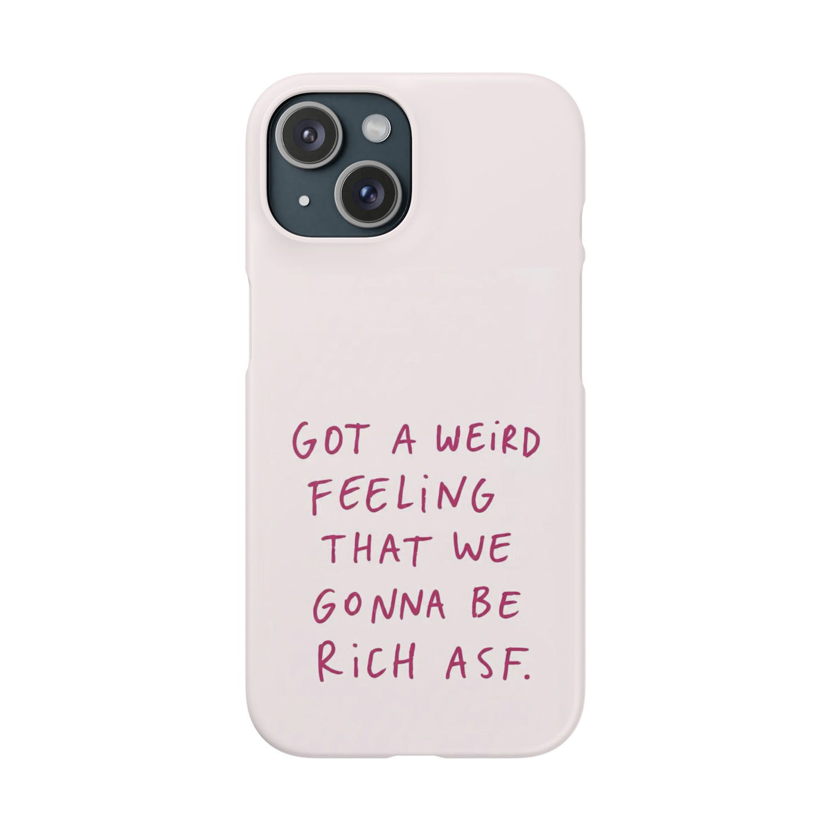 Got a Weird Feeling That We Gonna Be Rich ASF