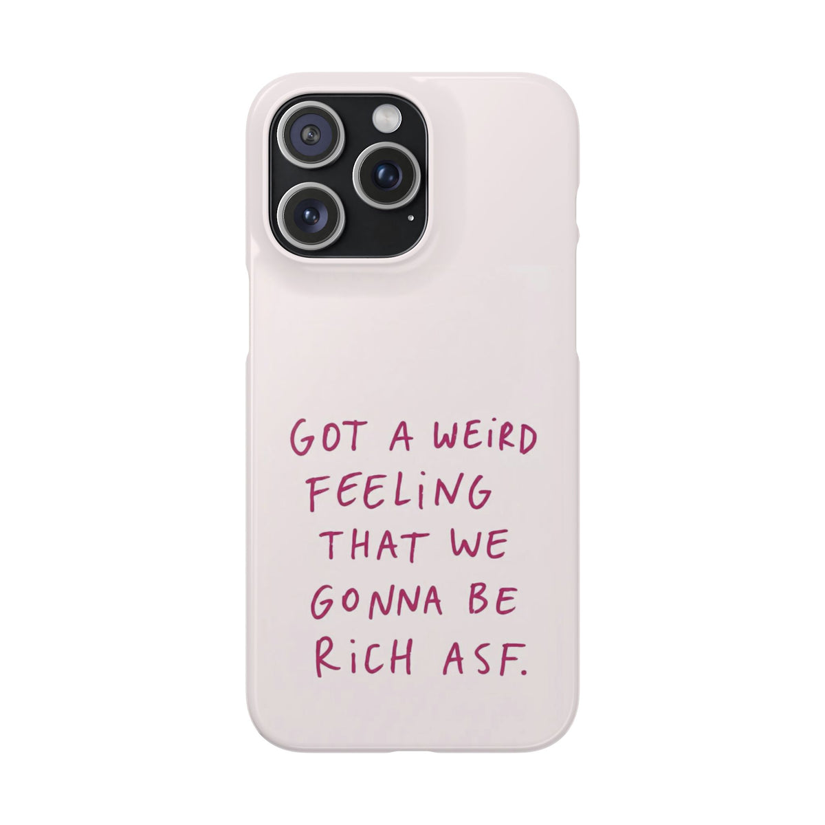 Got a Weird Feeling That We Gonna Be Rich ASF