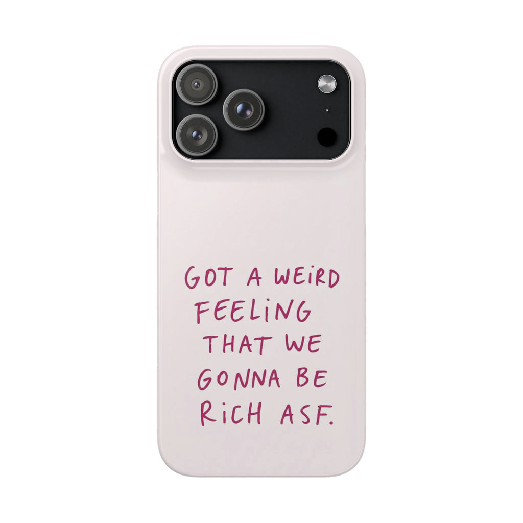 Got a Weird Feeling That We Gonna Be Rich ASF