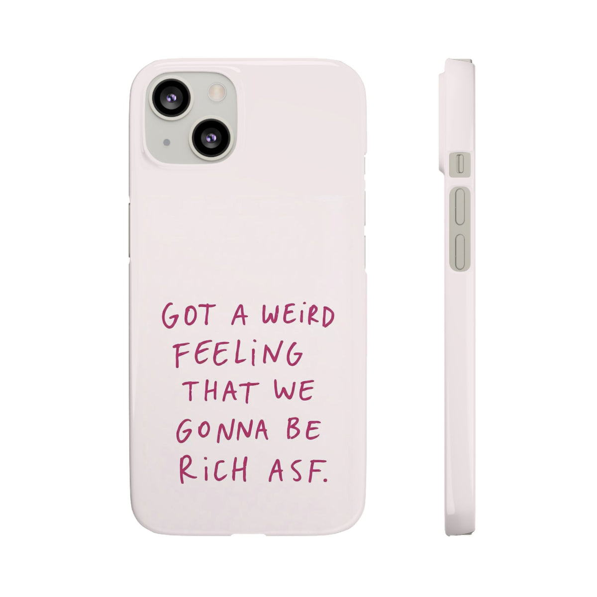 Got a Weird Feeling That We Gonna Be Rich ASF