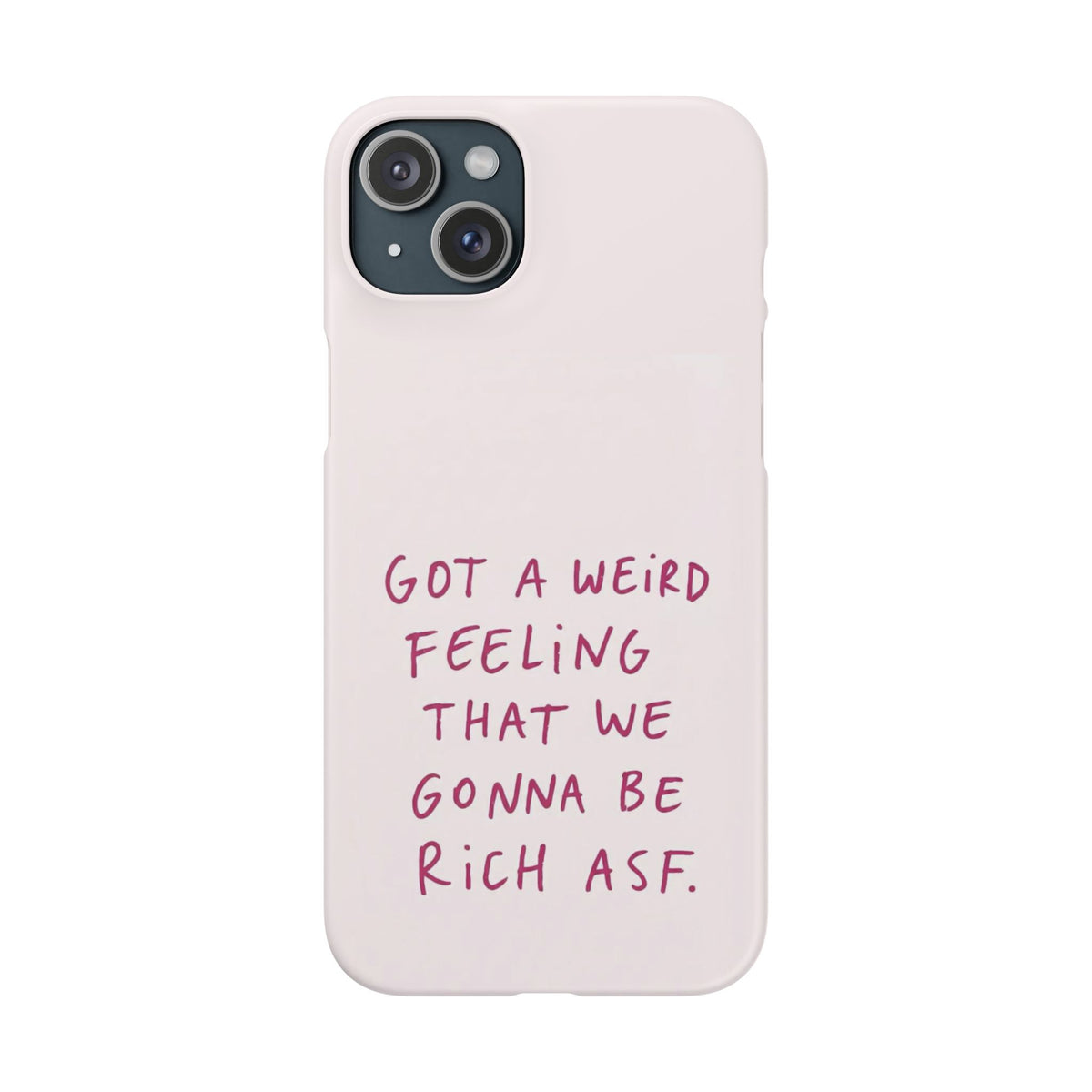 Got a Weird Feeling That We Gonna Be Rich ASF