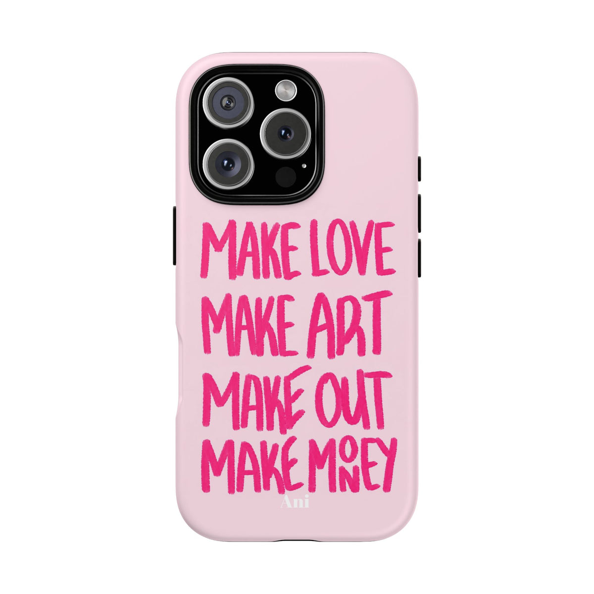 "Make Love, Make Art, Make Out, Make Money"