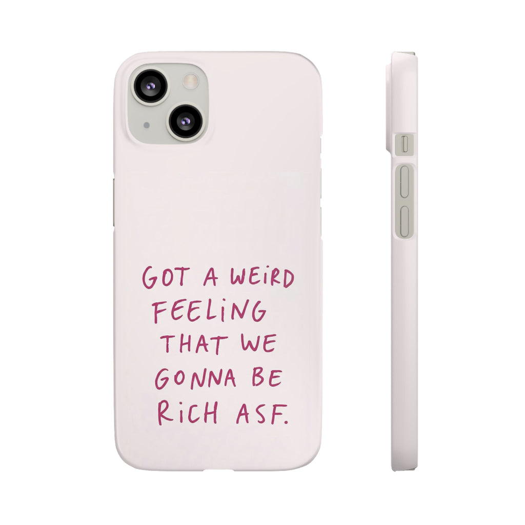Got a Weird Feeling That We Gonna Be Rich ASF