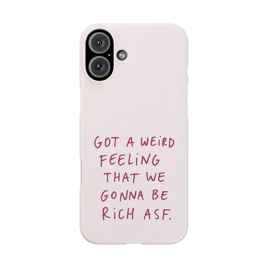 Got a Weird Feeling That We Gonna Be Rich ASF