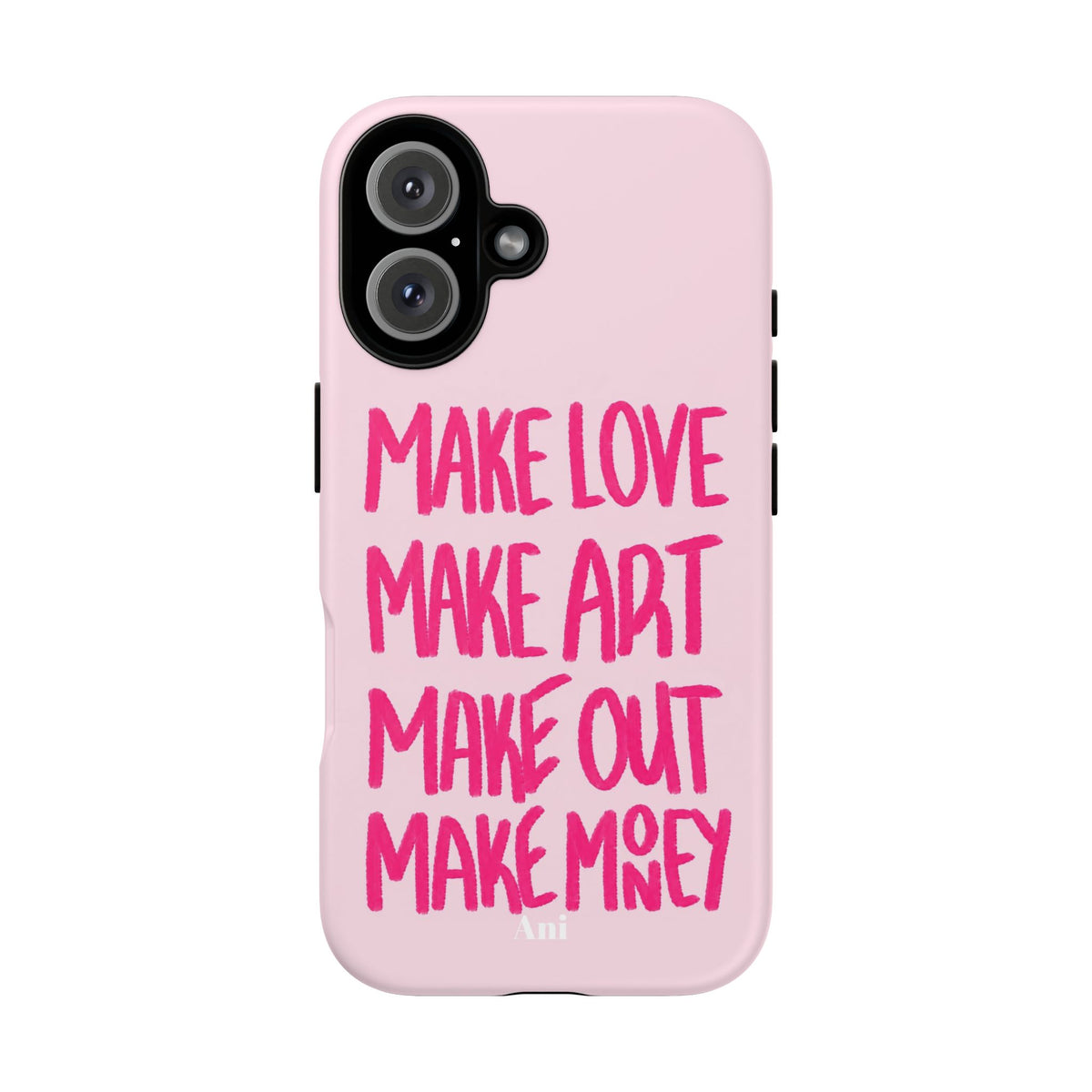 "Make Love, Make Art, Make Out, Make Money"