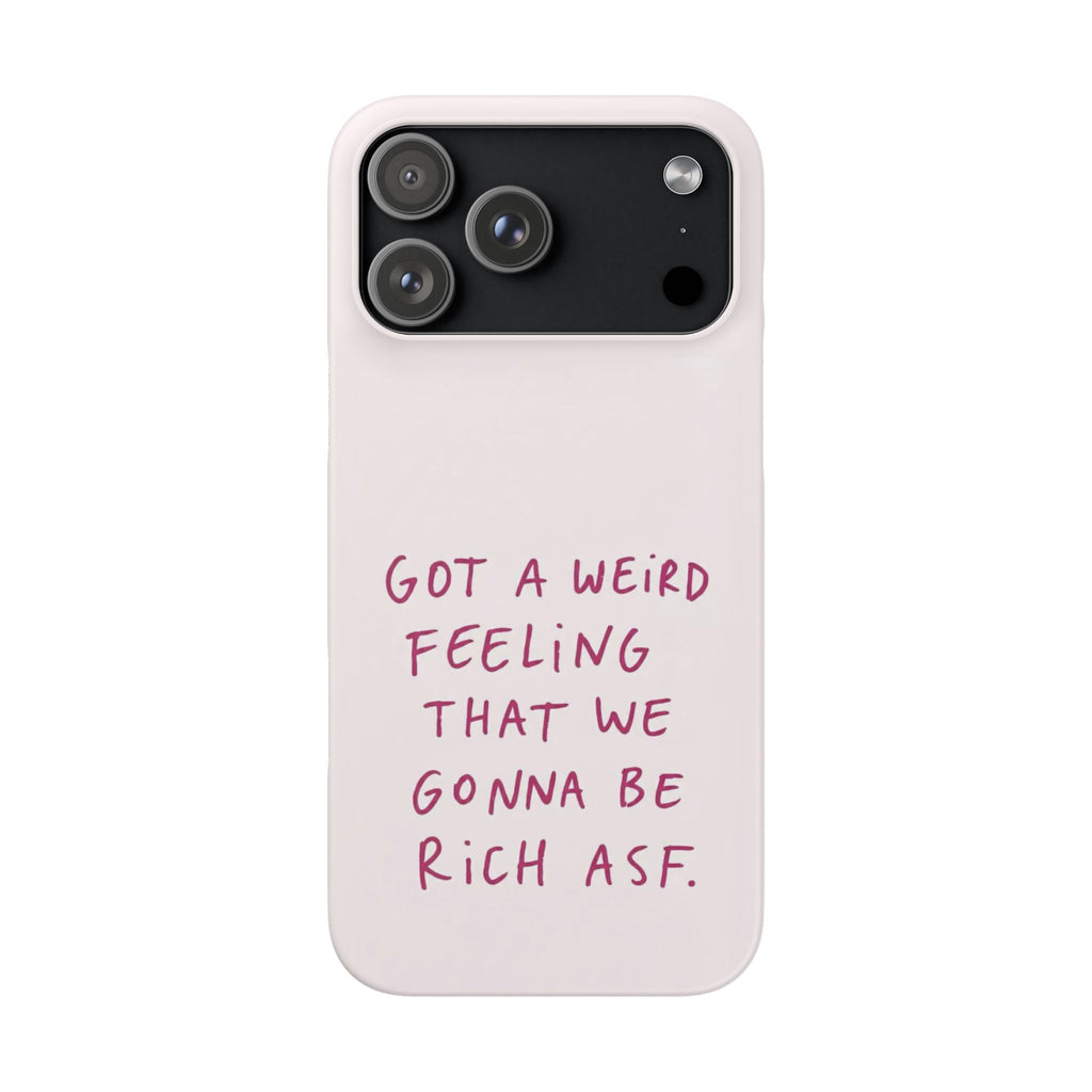 Got a Weird Feeling That We Gonna Be Rich ASF