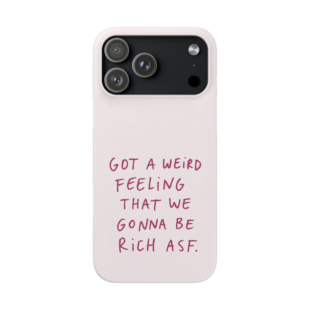 Got a Weird Feeling That We Gonna Be Rich ASF