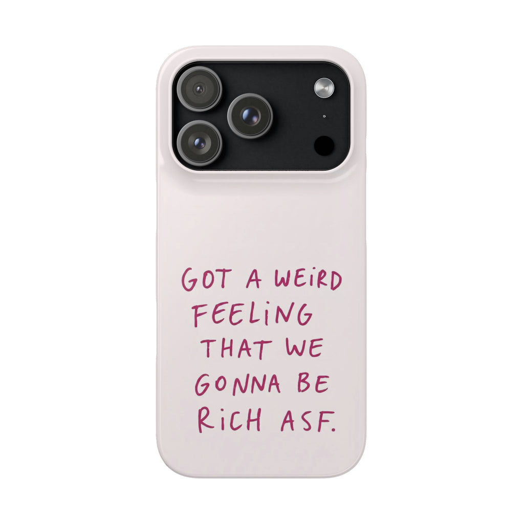 Got a Weird Feeling That We Gonna Be Rich ASF