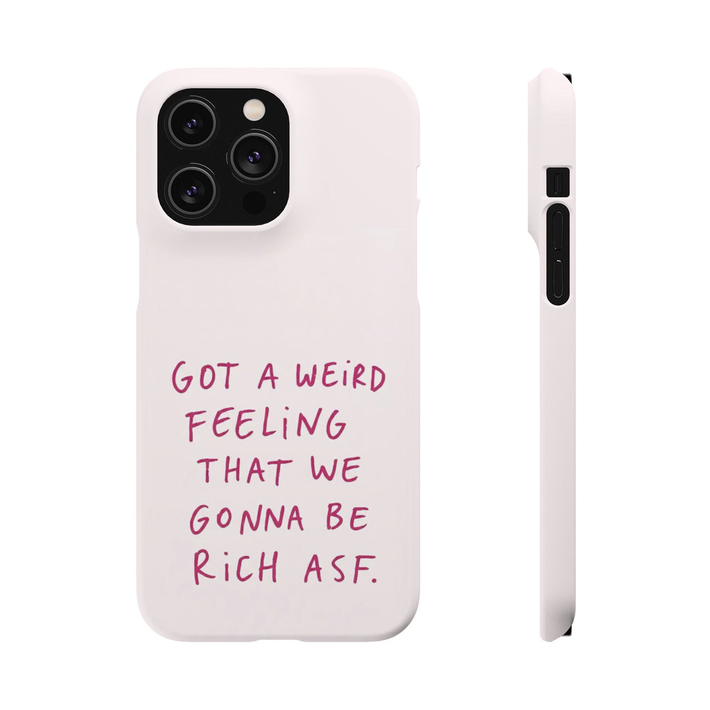 Got a Weird Feeling That We Gonna Be Rich ASF