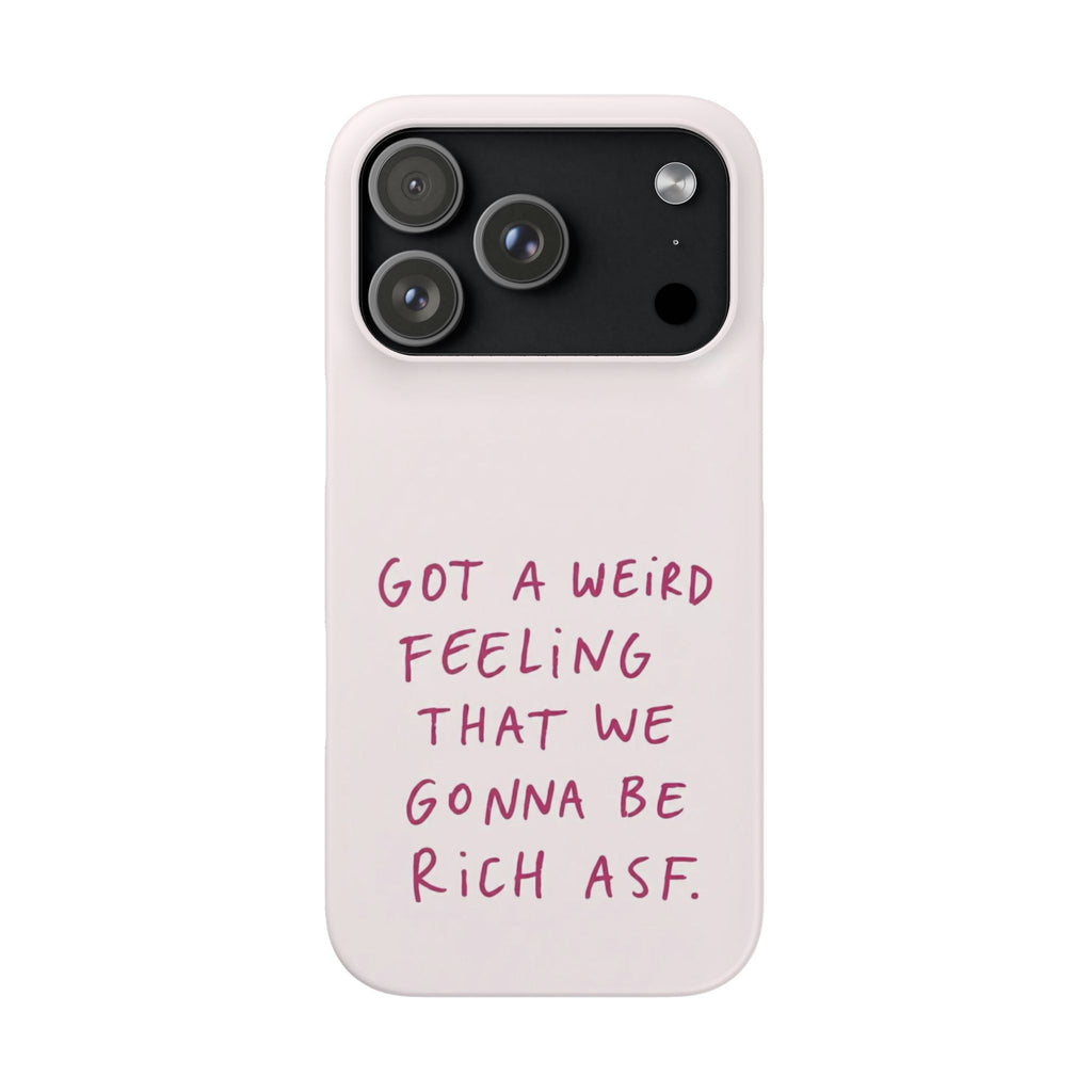 Got a Weird Feeling That We Gonna Be Rich ASF