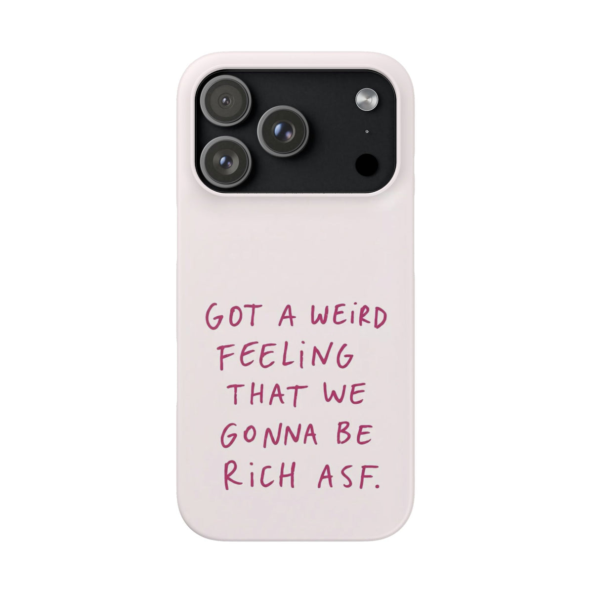 Got a Weird Feeling That We Gonna Be Rich ASF