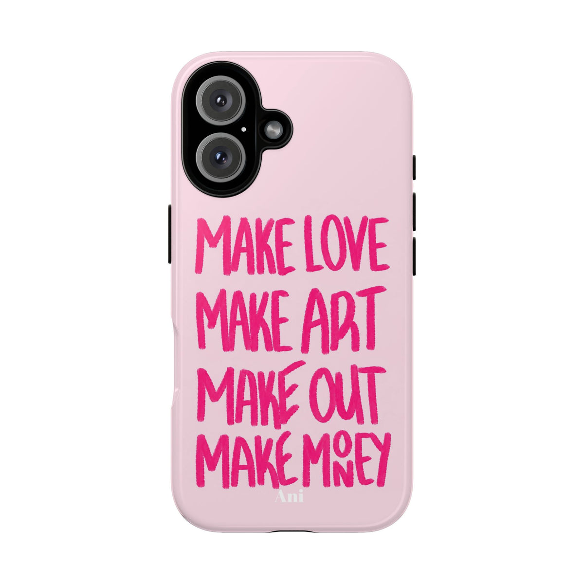 "Make Love, Make Art, Make Out, Make Money"