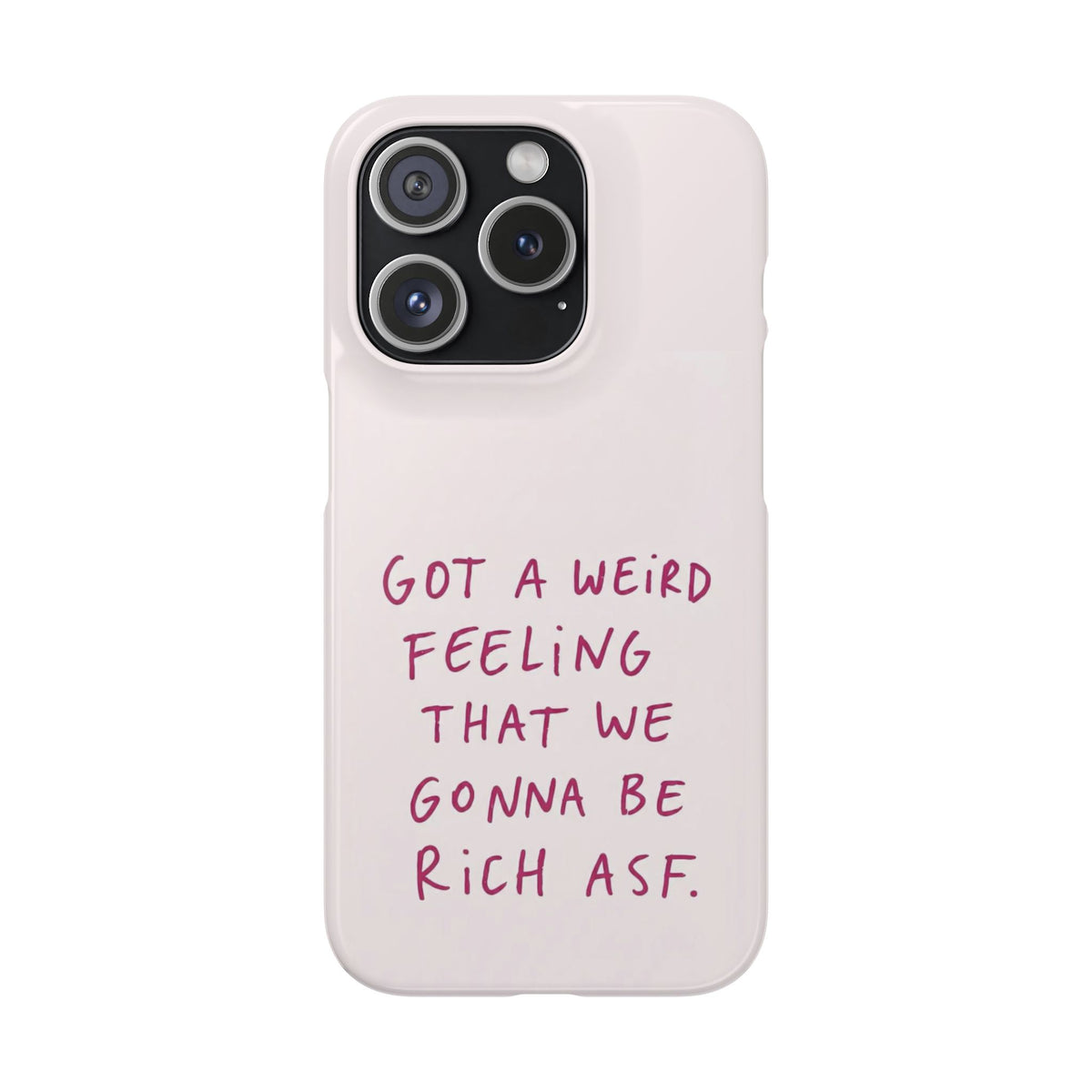 Got a Weird Feeling That We Gonna Be Rich ASF