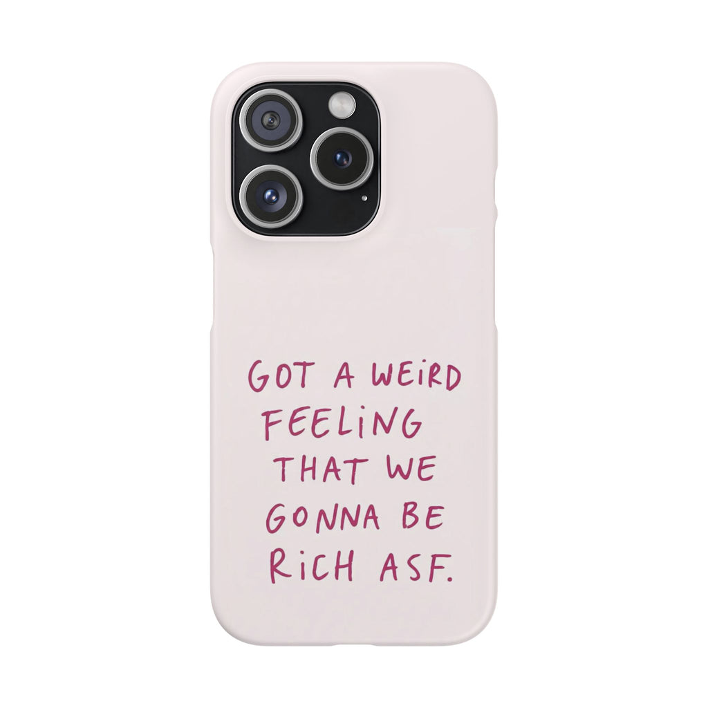 Got a Weird Feeling That We Gonna Be Rich ASF