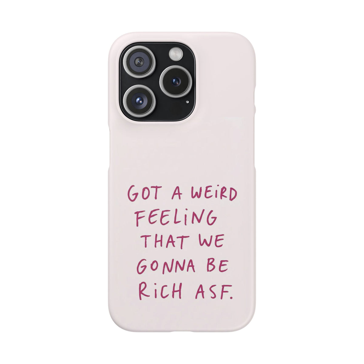 Got a Weird Feeling That We Gonna Be Rich ASF