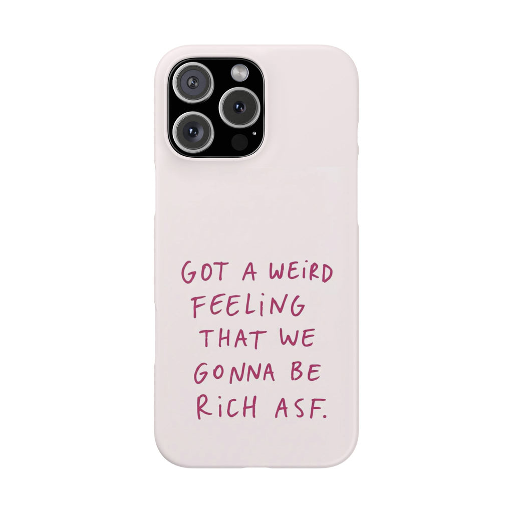 Got a Weird Feeling That We Gonna Be Rich ASF
