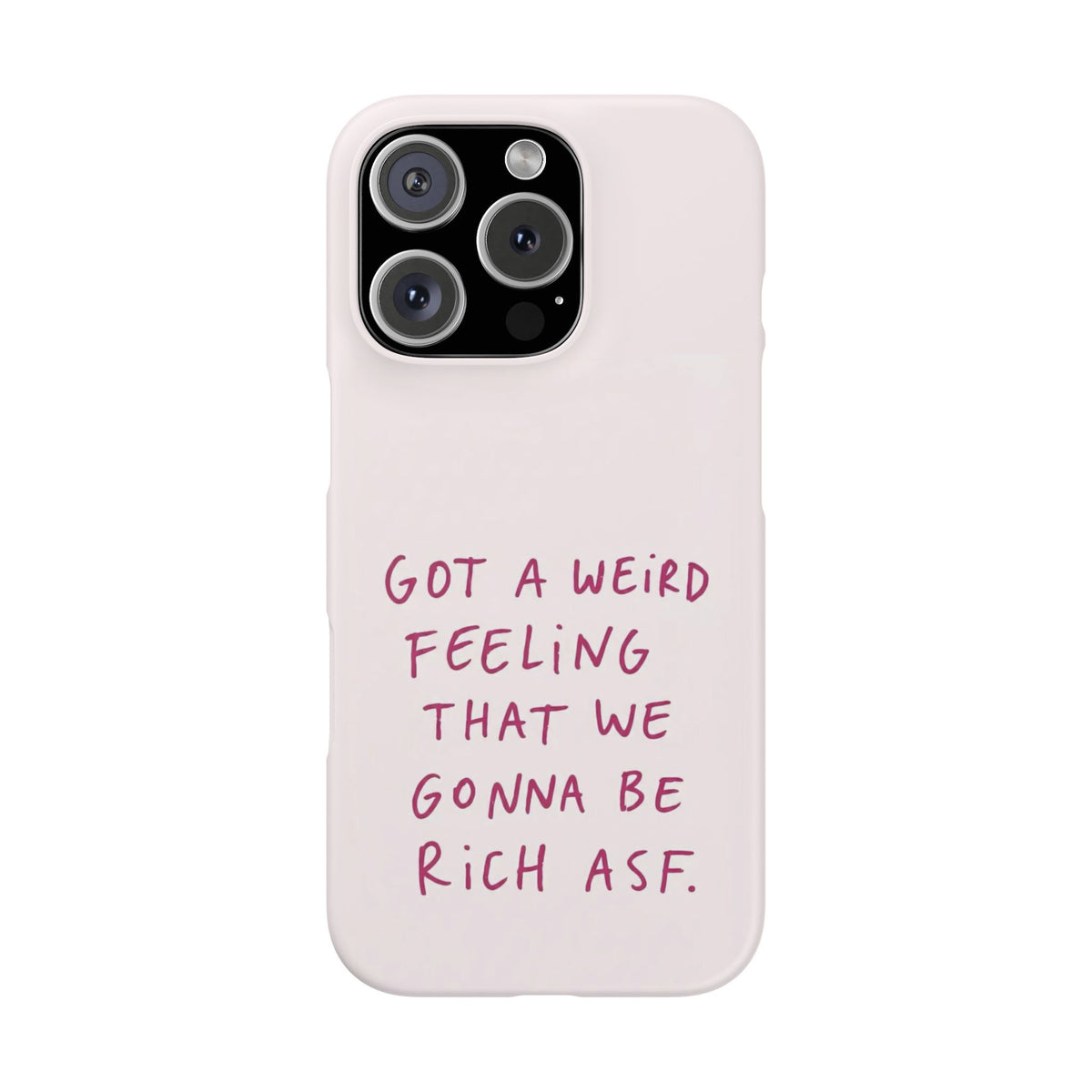 Got a Weird Feeling That We Gonna Be Rich ASF
