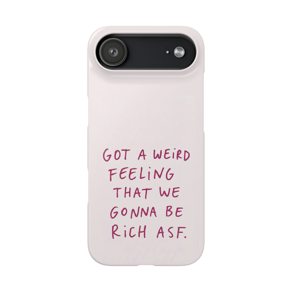 Got a Weird Feeling That We Gonna Be Rich ASF