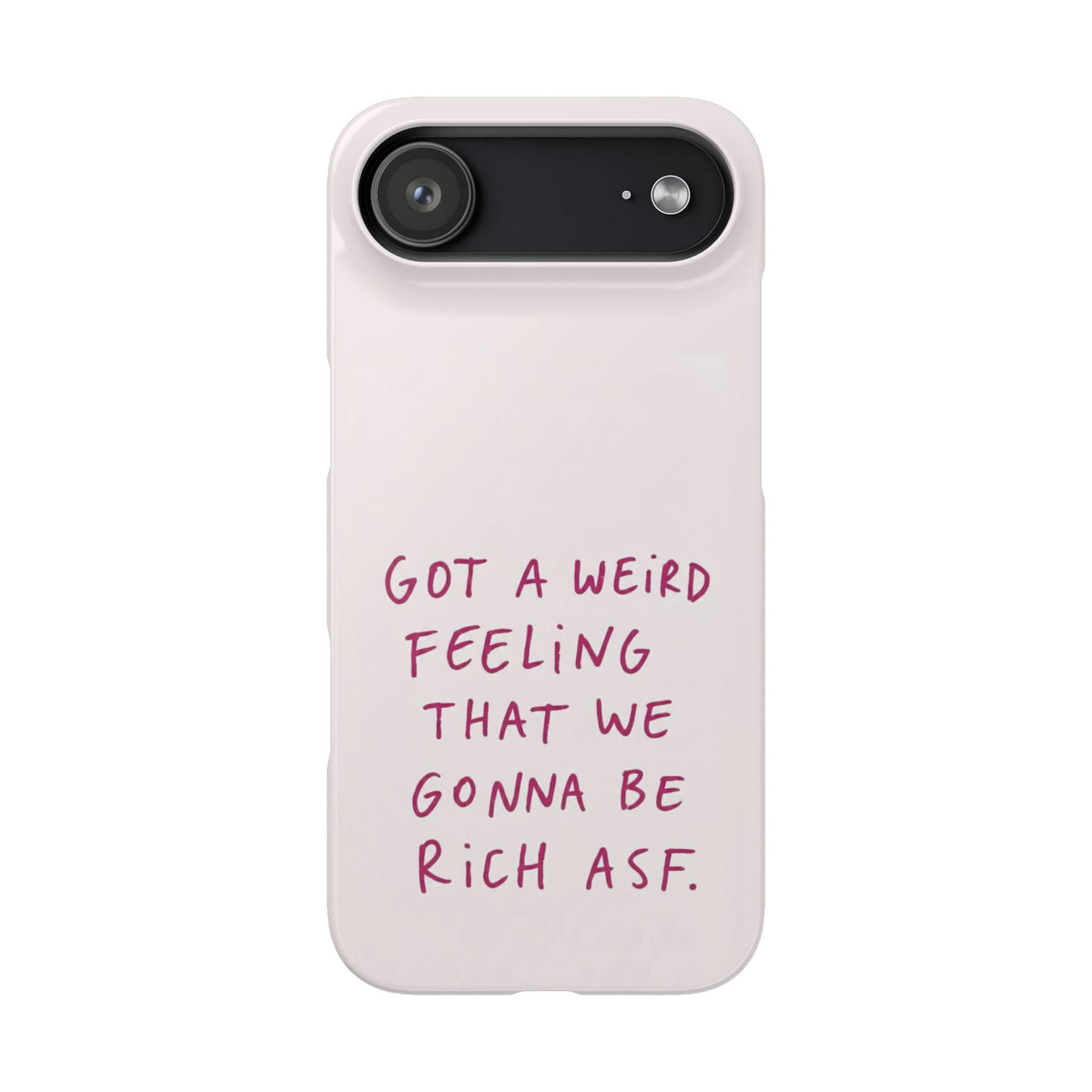 Got a Weird Feeling That We Gonna Be Rich ASF