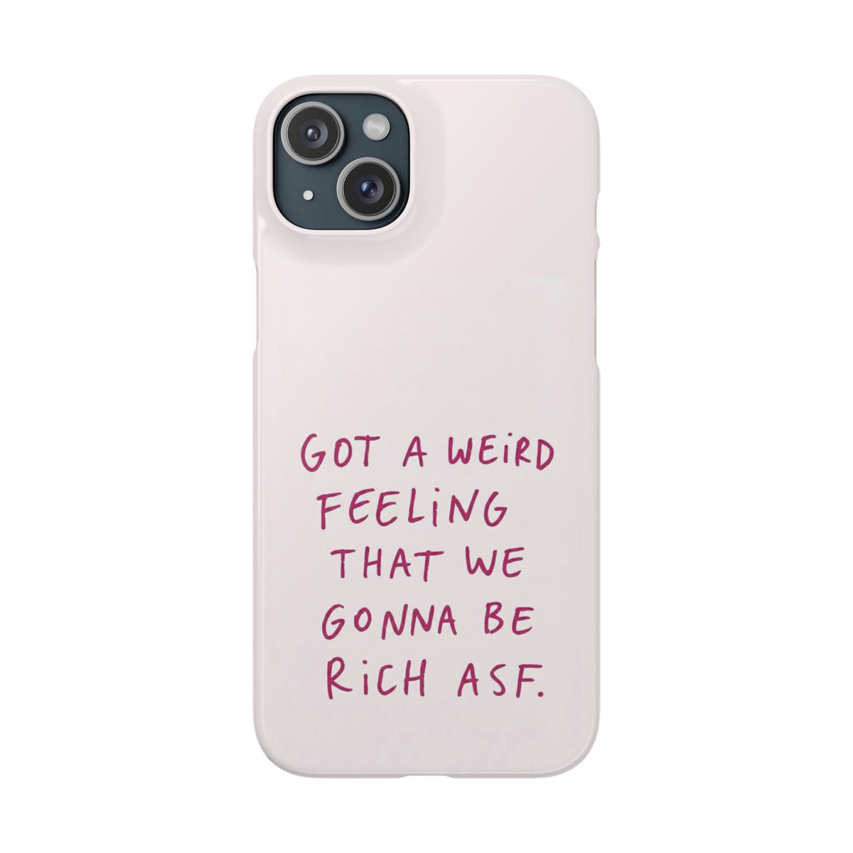 Got a Weird Feeling That We Gonna Be Rich ASF